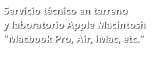 Servicio técnico en terreno y laboratorio Apple Macintosh "Macbook Pro, Air, iMac, etc."